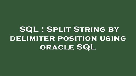 The function does not add the separator at the end of the string. . Oracle split string by delimiter and get first element